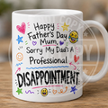 FATHERS DAY MUG - FOR MUM - DISAPPOINTMENT