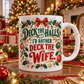 Watermarked Christmas mug mockup: Deck the halls? I’d rather deck my wife